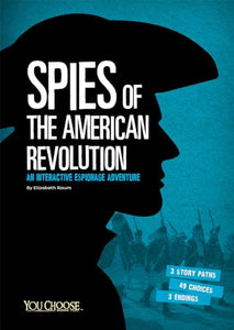 Spies of the American Revolution: An Interactive Espionage Adventure 