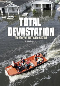 Total Devastation: The Story of Hurricane Katrina 