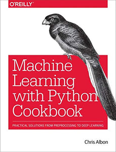 Machine Learning with Python Cookbook 