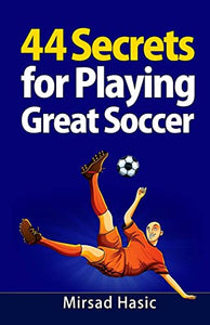 44 Secrets for Playing Great Soccer 