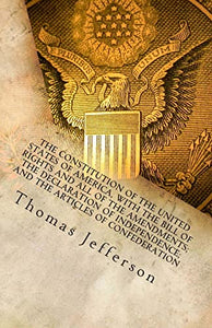 The Constitution of the United States of America, with the Bill of Rights and all of the Amendments; The Declaration of Independence; and the Articles of Confederation 