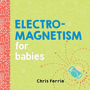 Electromagnetism for Babies 