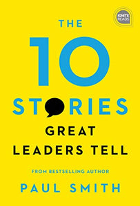 The 10 Stories Great Leaders Tell 