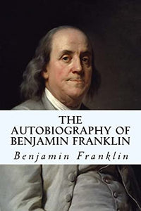 The Autobiography of Benjamin Franklin 