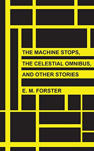 The Machine Stops, The Celestial Omnibus, and Other Stories 