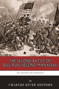 The Greatest Civil War Battles: The Second Battle of Bull Run (Second Manassas) 