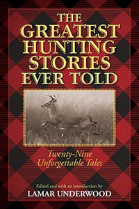 The Greatest Hunting Stories Ever Told 