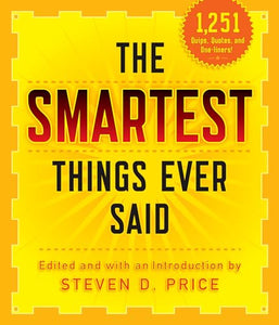 The Smartest Things Ever Said, New and Expanded 