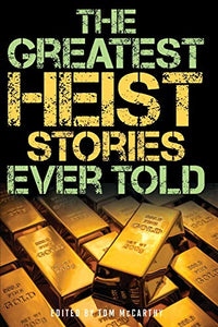 The Greatest Heist Stories Ever Told 