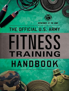 The Official U.S. Army Fitness Training Handbook 