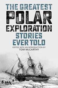 The Greatest Polar Exploration Stories Ever Told 