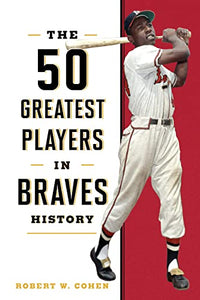 The 50 Greatest Players in Braves History 