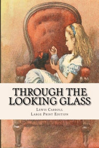 Through the Looking Glass: Large Print Edition 