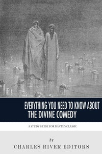 Everything You Need to Know About the Divine Comedy: A Study Guide for Dante's Classic 