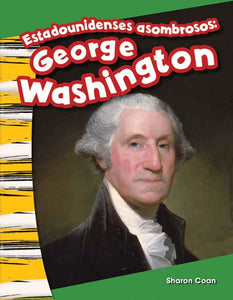 Estadounidenses asombrosos: George Washington (Amazing Americans: George Washington) (Spanish Version) 