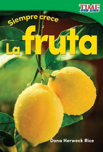 Siempre crece: La fruta (Always Growing: Fruit) 