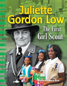 Juliette Gordon Low: The First Girl Scout 