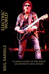 Electric World - A Casual Guide To The Music Of Journey's Neal Schon 