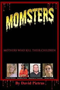 MOMSTERS Mothers Who Kill Their Children 