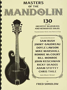 Masters of the Mandolin. 130 of the Greatest Bluegrass and Newgrass Solos 