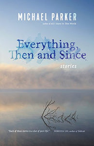 Everything, Then and Since 