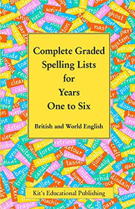 Complete Graded Spelling Lists for Years One to Six 