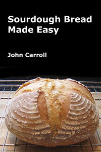 Sourdough Bread Made Easy 