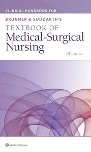 Clinical Handbook for Brunner & Suddarth's Textbook of Medical-Surgical Nursing 