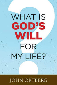 What Is God's Will for My Life? 