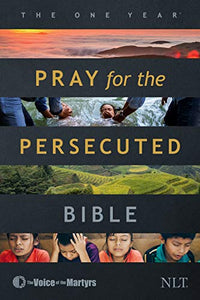 One Year Pray for the Persecuted Bible NLT, The 