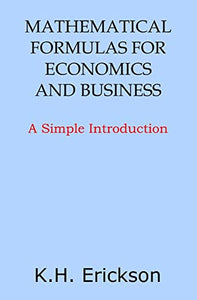Mathematical Formulas for Economics and Business 