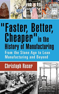 Faster, Better, Cheaper in the History of Manufacturing 