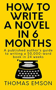 How To Write A Novel In 6 Months 