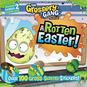 The Grossery Gang: A Rotten Easter! 