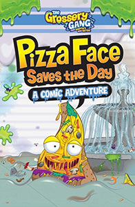 The Grossery Gang: Pizza Face Saves the Day: A Comic Adventure 