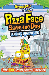 The Grossery Gang: Pizza Face Saves the Day: A Comic Adventure 