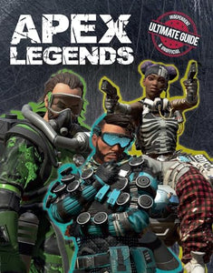 Apex Legends: Independent & Unofficial Ultimate Guide 