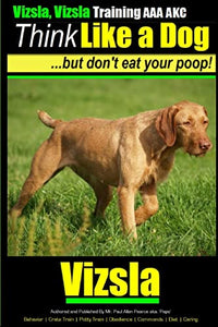 Vizsla, Vizsla Training AAA AKC Think Like a Dog - But Don't Eat Your Poop! 