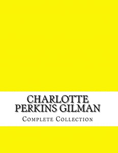 Charlotte Perkins Gilman, Complete Collection 