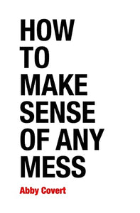 How to Make Sense of Any Mess 