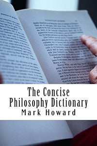 The Concise Philosophy Dictionary 