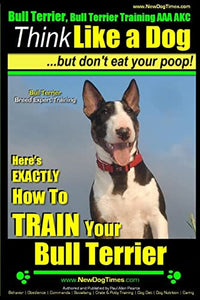 Bull Terrier, Bull Terrier Training AAA AKC 