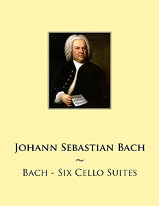 Bach - Six Cello Suites 