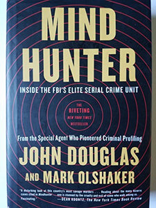 Mind Hunter: Inside the FBI's Elite Serial Crime Unit - First Edition and Printing 