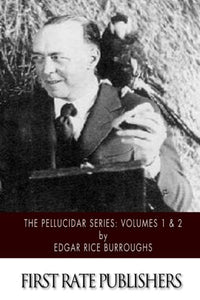 The Pellucidar Series: Volumes 1 & 2 