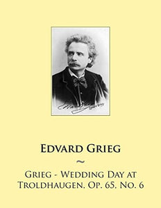 Grieg - Wedding Day at Troldhaugen, Op. 65, No. 6 