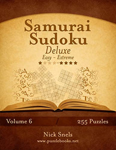 Samurai Sudoku Deluxe - Easy to Extreme - Volume 6 - 255 Puzzles 