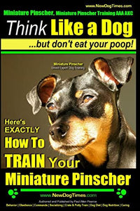 Miniature Pinscher, Miniature Pinscher Training AAA AKC Think Like a Dog But Don't Eat Your Poop! Miniature Pinscher Breed Expert Training 