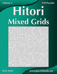 Hitori Mixed Grids - Volume 1 - 159 Puzzles 