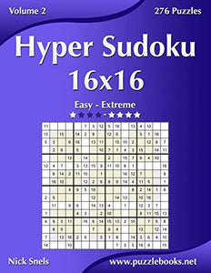 Hyper Sudoku 16x16 - Easy to Extreme - Volume 2 - 276 Puzzles 